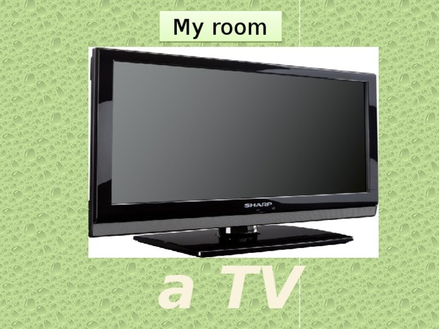 My room    a TV