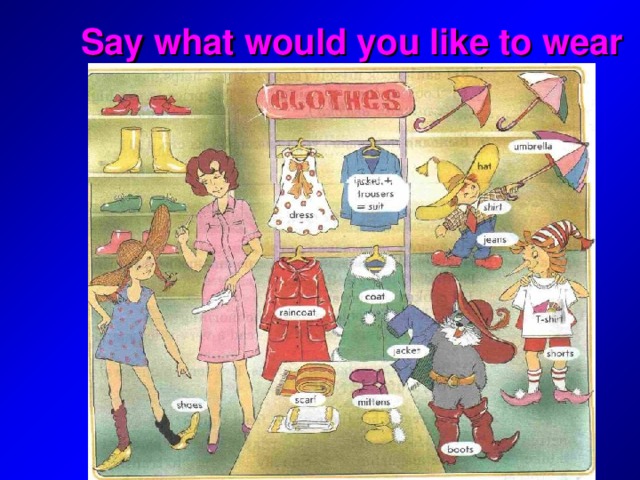 Say what would you like to wear