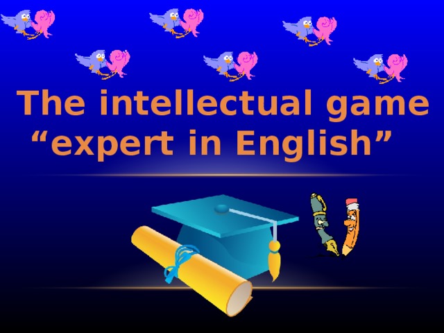 The intellectual game “ expert in English”