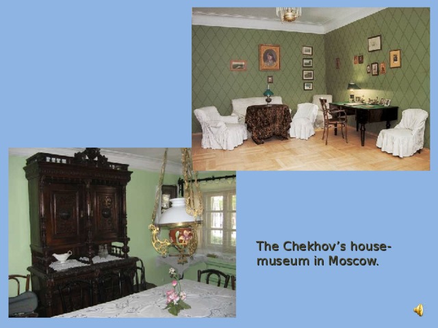 The Chekhov’s house-museum in Moscow.