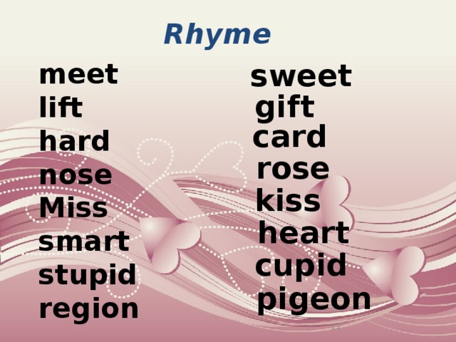 Rhyme sweet meet lift hard nose Miss smart stupid region gift card rose kiss heart cupid pigeon