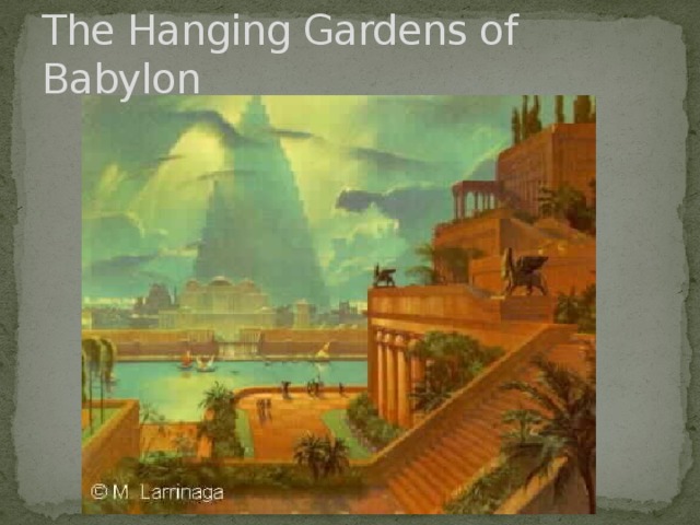 The Hanging Gardens of Babylon