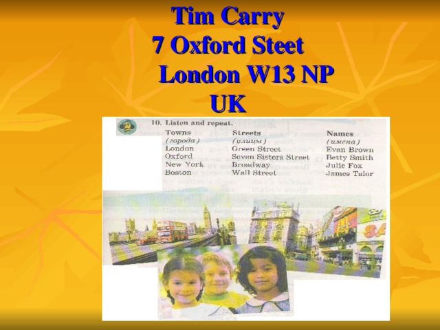 Tim Carry  7 Oxford Steet  London W13 NP  UK