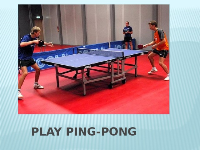 Play ping-pong