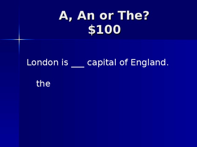 London is ___ capital of England. the