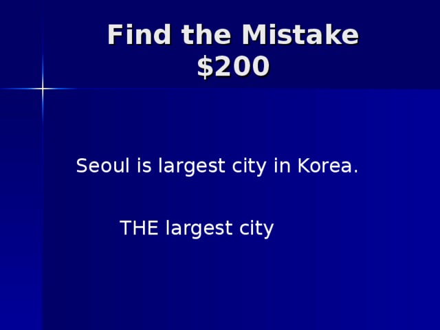 Seoul is largest city in Korea. THE largest city