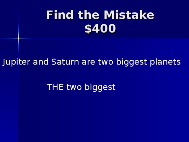 Jupiter and Saturn are two biggest planets THE two biggest