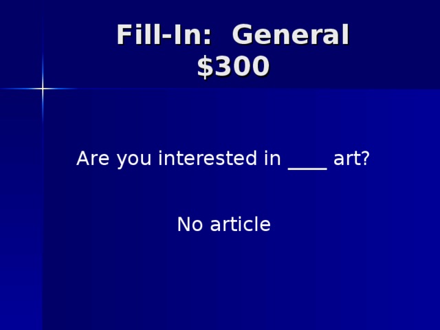 Are you interested in ____ art? No article