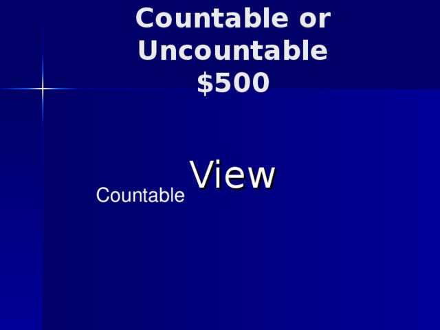 Countable or Uncountable  $500 View Countable