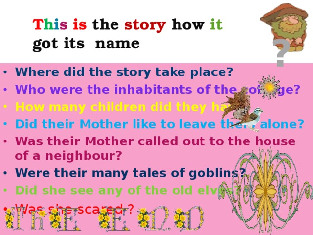 T h i s  is  the  story  how  it  got  its  name ?
