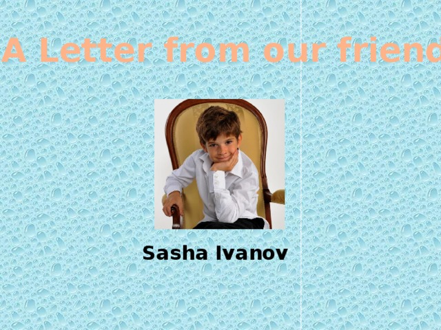 “ A Letter from our friend” Sasha Ivanov