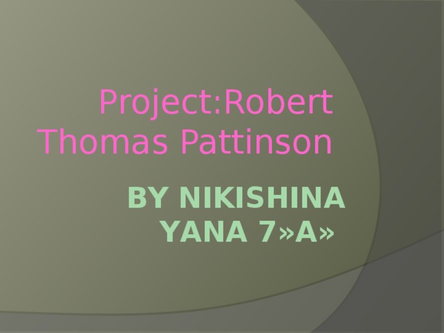 Project:Robert Thomas Pattinson By Nikishina YanА 7»а»