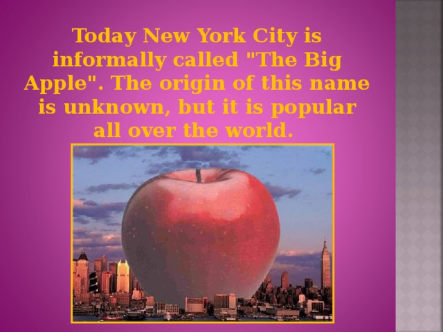 Today New York City is informally called 
