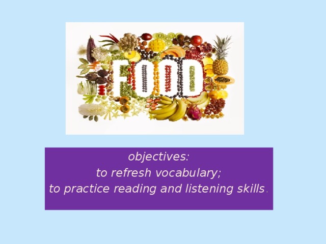 objectives: to refresh vocabulary; to practice reading and listening skills .