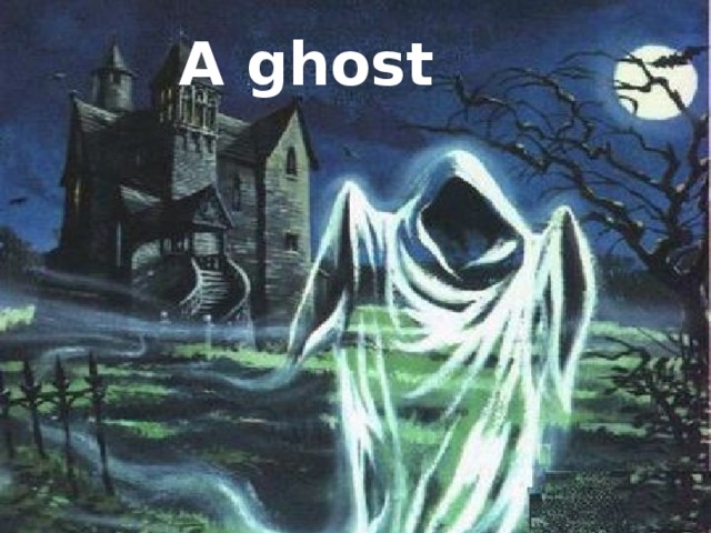 A ghost