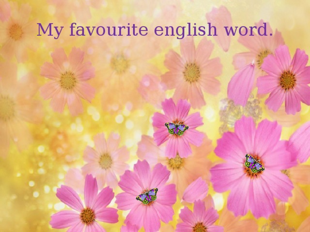 My favourite english word.