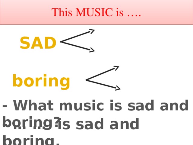 This MUSIC is …. Спокойная SAD Печальная Скучная boring Веселая - What  music is sad and boring? - … … is sad and boring.