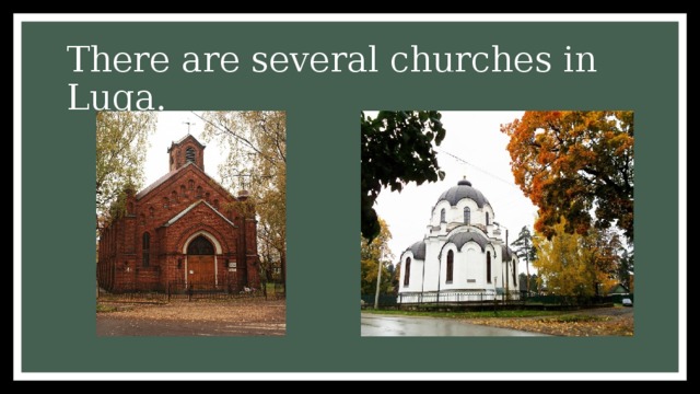 There are several churches in Luga.