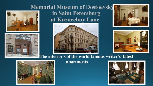 Memorial Museum of Dostoevsky  in Saint Petersburg  at Kuznechny Lane   The interior s of the world famous writer’s latest  apartments