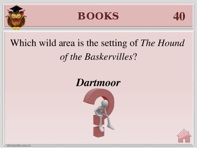 40 BOOKS Which wild area is the setting of The Hound of the Baskervilles ? Dartmoor