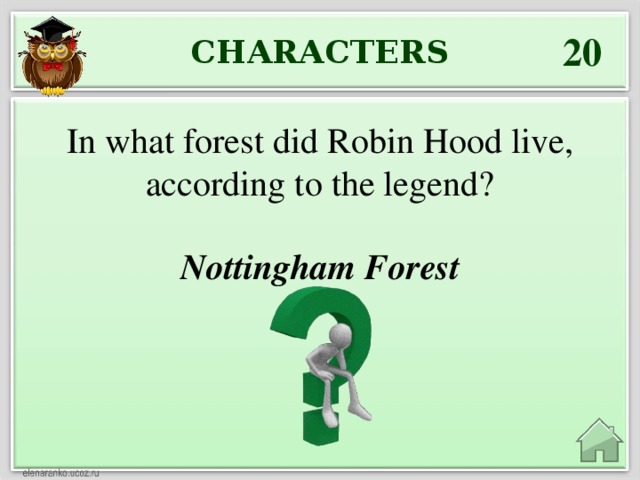 20 CHARACTERS In what forest did Robin Hood live, according to the legend? Nottingham Forest