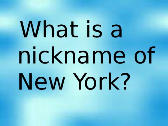 What is a nickname of New York?