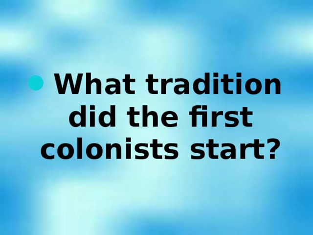 What tradition did the first colonists start?