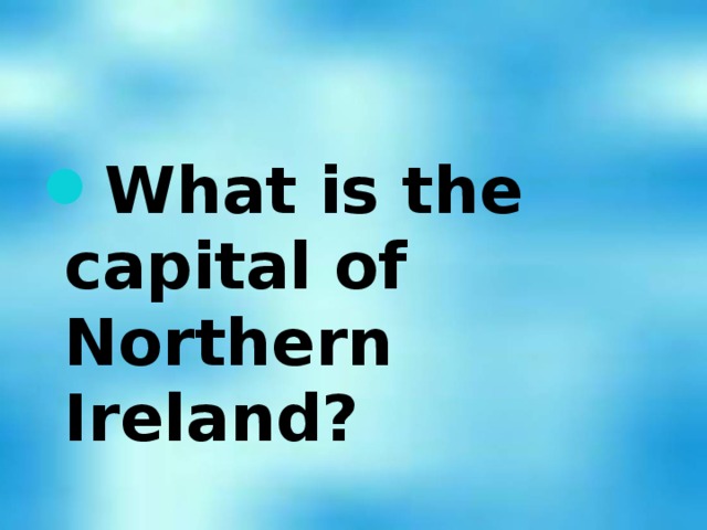 What is the capital of Northern Ireland?