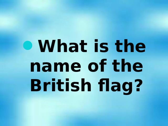 What is the name of the British flag?