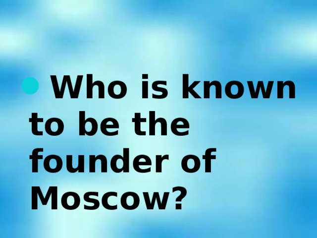 Who is known to be the founder of Moscow?