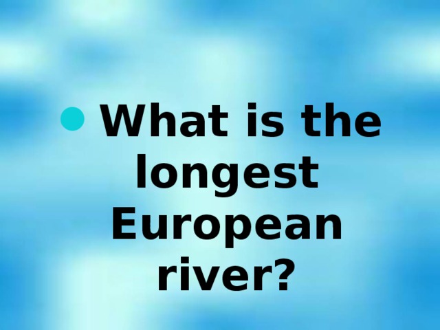 What is the longest European river?