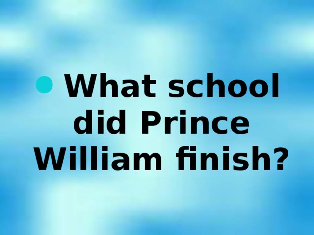 What school did Prince William finish?