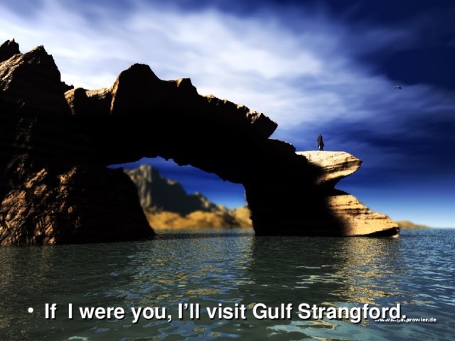 If I were you, I’ll visit Gulf Strangford.