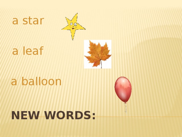 a star  a leaf a balloon NEW WORDS: