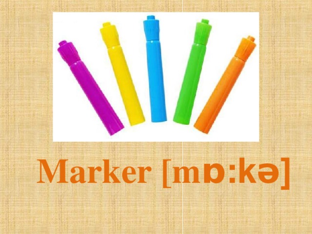 Marker [m ɒ : kə]