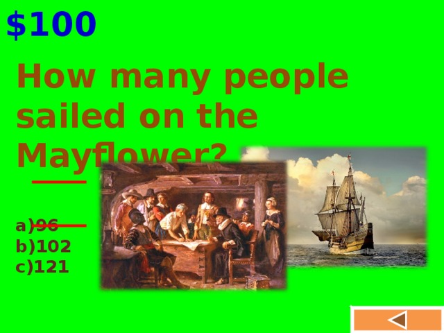 $100 How many people sailed on the Mayflower?  96 102 121
