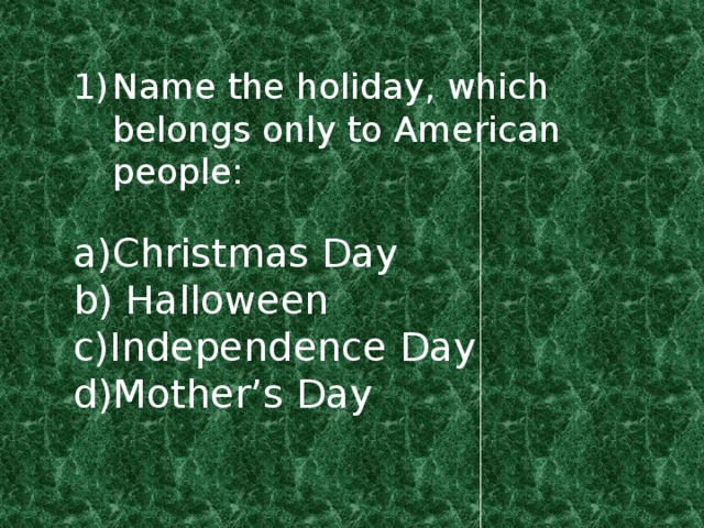 Name the holiday, which belongs only to American people: