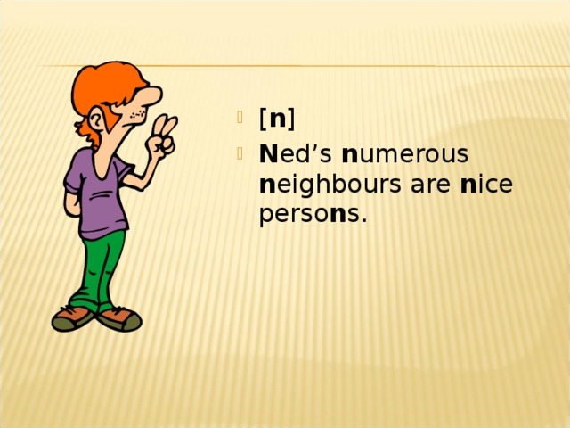 [ n ] N ed’s n umerous n eighbours are n ice perso n s.