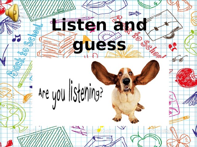 Listen and guess