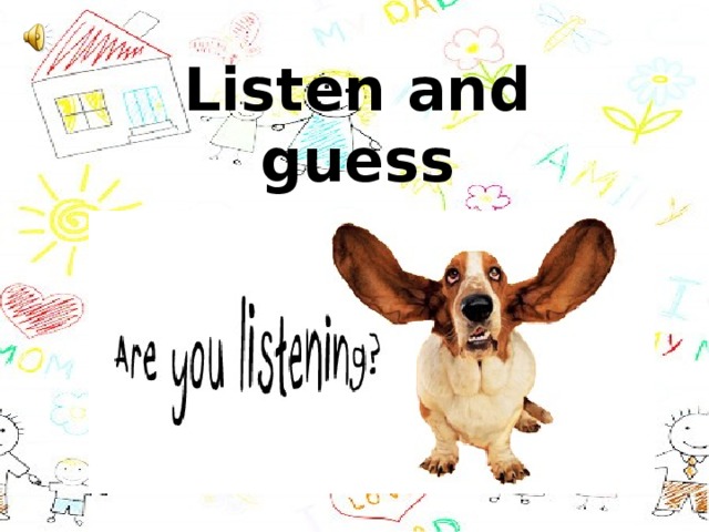 Listen and guess