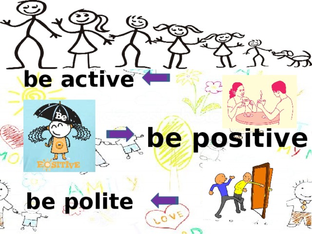 be active be positive be polite