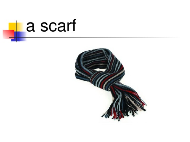   a scarf