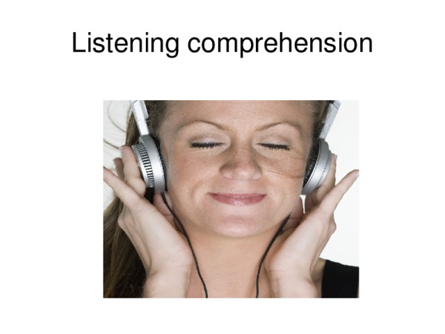 Listening comprehension