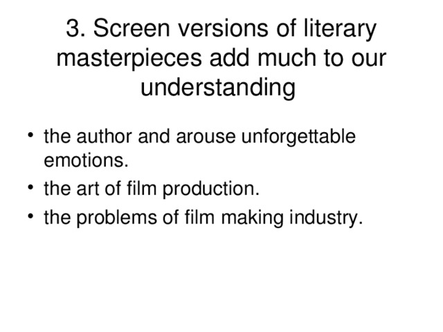 3. Screen versions of literary masterpieces add much to our understanding