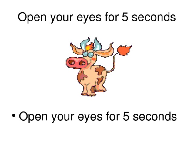 Open your eyes for 5 seconds
