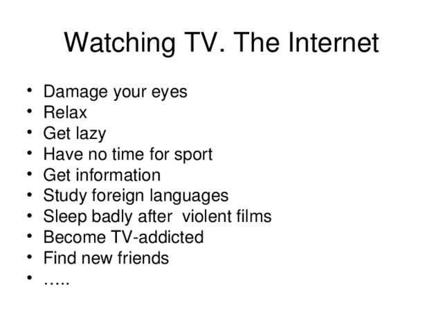 Watching TV. The Internet