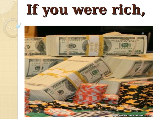 If you were rich,…