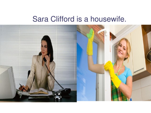 Sara Clifford is a housewife.