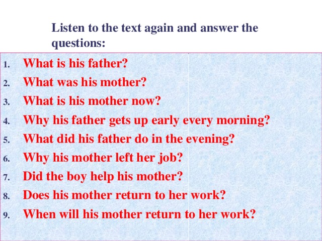 Listen to the text again and answer the questions: