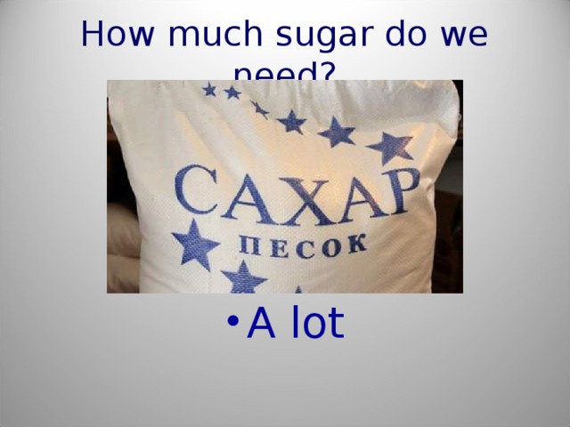 How much sugar do we need?
